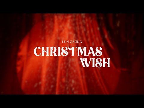 Lun zaung - Christmas Wish |official Mv