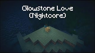 &quot;Glowstone Love&quot; Minecraft Song (Nightcore)