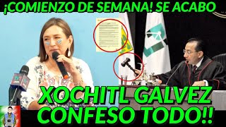 COMIENZO DE SEMANA! SE TERMINO XOCHITL GALVEZ LO CONFESO TODO JAQUE MATE TOTAL ULTIMO MINUTO