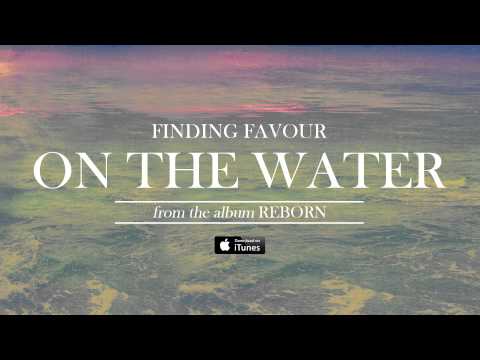 Finding Favour - On The Water (Official Audio)