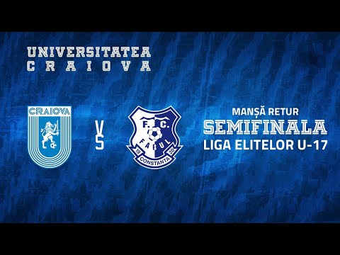 LIGA ELITELOR U-17 | UNIVERSITATEA CRAIOVA - FARUL CONSTANȚA