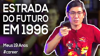 Estrada do Futuro em 1996 | Meus 19 Anos