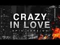Crazy In Love | Epic Version
