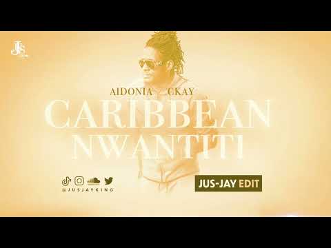 Aidonia x Ckay - Caribbean Nwantiti (Jus-Jay Edit)