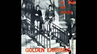 Golden Earrings In my house, Single 1967