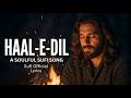 HAAL E DIL Lyrical Soulful Sufi Qawwali Heart Touching Kalam Sufi Official