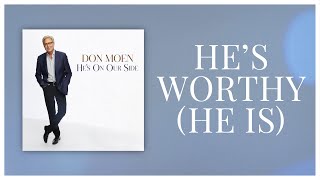 He's Worthy (He Is)
