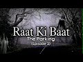 Raat Ki Baat The Parking Episode 2 Scary Story Horror Story SURYA Like Share And Subscribe
