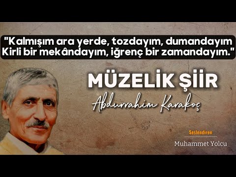 Kalmışım ara yerde, tozdayım, dumandayım... | Abdurrahim KARAKOÇ (Müzelik Şiir) #şiir