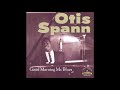 Otis Spann - Good Morning Mr  Blues