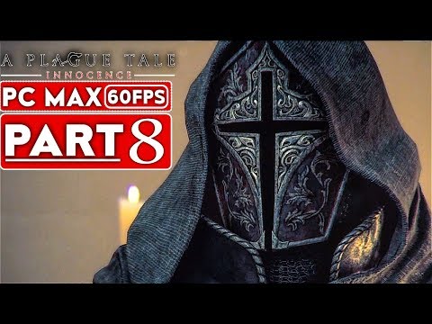 A PLAGUE TALE INNOCENCE Gameplay Walkthrough Part 8 [1080p HD 60FPS PC] - No Commentary