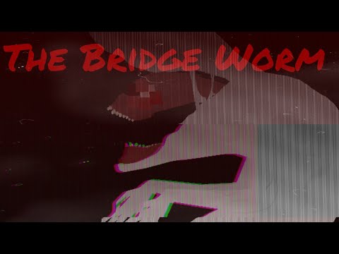 Bridge Worm Test!