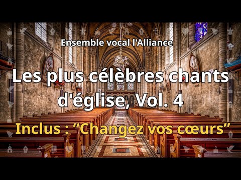 Les plus célèbres chants d'église, Vol. 4 - Ensemble vocal l'Alliance (Inclus : "Changez vos cœurs")