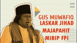 Download lagu GUS MUWAFIQ - LASKAR JIHAD PERTAMA MAJAPAHIT MIRIP FPI mp3