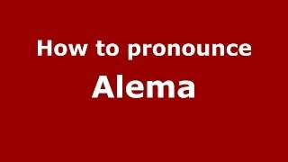 How to pronounce Alema