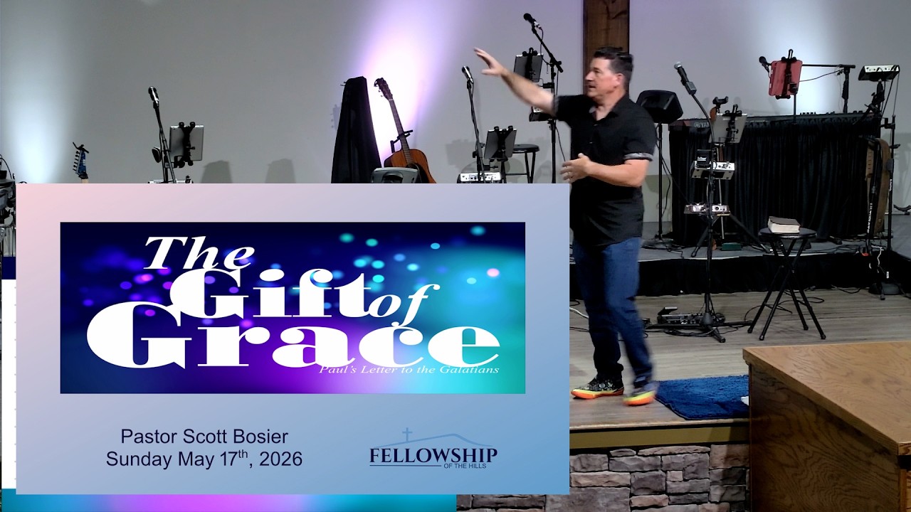 5/17 - Pastor Scott Bosier - The Gift of Grace