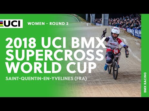 2018 UCI BMX SX World Cup - SQY (FRA) / Women Round 2