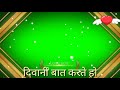 Humne Tumko Dil Ye De Diya Green Screen Video Song