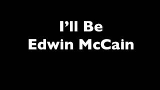 I&#39;ll Be - Edwin McCain [Lyrics]