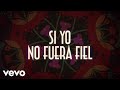 Mocedades, Pedro Fernández - Si Yo No Fuera Fiel (LETRA)