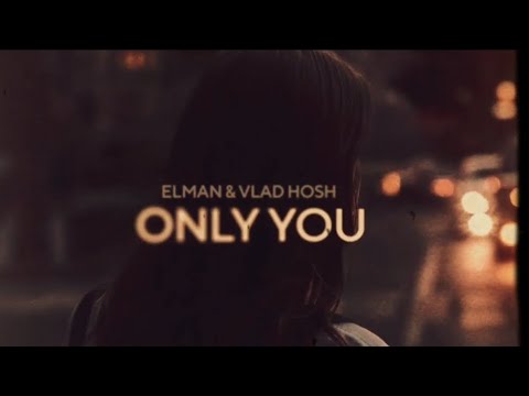 Elman &  Vlad Hosh - Only You (Только ты) | Премьера песни 2023