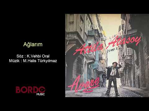 Attila Atasoy " Ağlarım "