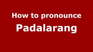 How to pronounce Padalarang
