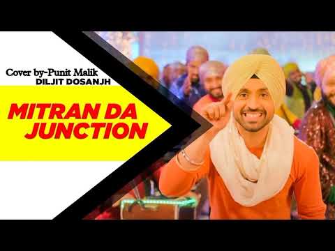 Punit Malik Mitra de junction, Diljit Dosanjh (cover by Punit Malik)