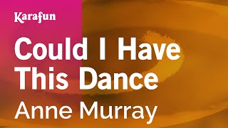 Could I Have This Dance - Anne Murray | Karaoke Version | KaraFun