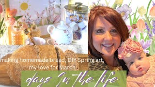 Days In The Life | 🍞making homemade bread, 🌸DIY Spring art, my love for the month of March ✝☀