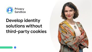 Develop identity solutions without third-party cookies
