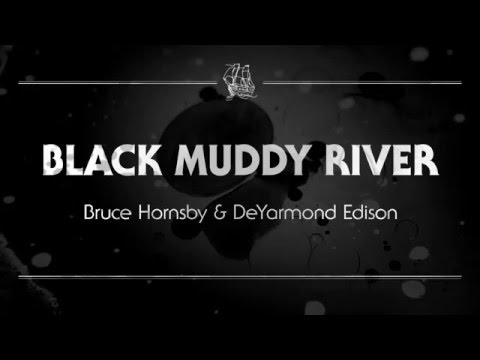 Bruce Hornsby and DeYarmond Edison - 'Black Muddy River'