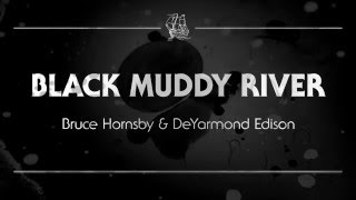 Bruce Hornsby and DeYarmond Edison - 'Black Muddy River'
