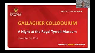 Gallagher Colloquium Series: "A Night at the Royal Tyrrell Museum" (presented November 19. 2020)