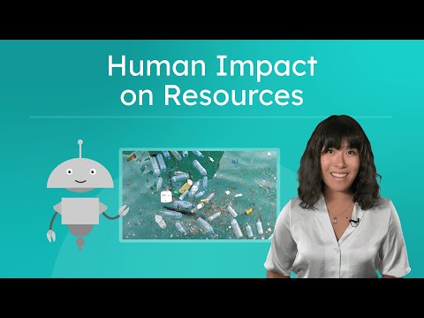 Human Impact on Resources - How We Affect and Protect Earth's Resources