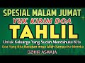 Doa Malam Jumat Yuk Kirim Doa Tahlil Untuk Orang Yang Telah Mendahului Kita