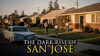 The Most Impossible Rise of a City Ever: San Jose, California