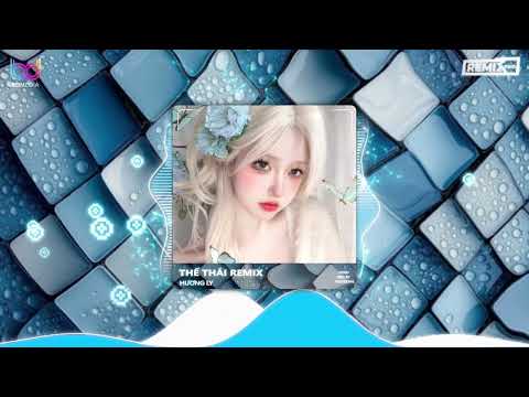 Thế Thái Remix (Hương Ly x Đại Mèo Remix) Đâu Rồi Nơi Mình Dìu Nhau Đi Remix Hot TikTok