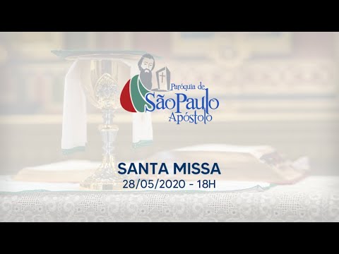 SANTA MISSA - 28/05/2020 -18H