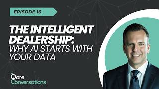 The Intelligent Dealership: Why AI Starts with Your Data