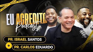 PR. ISRAEL SANTOS & PR. CARLOS EDUARDO  | EU ACREDITO PODCAST AO VIVO