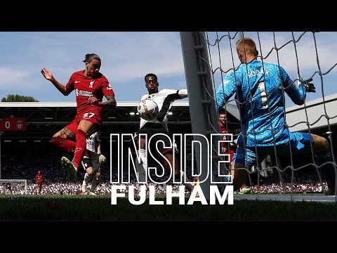 Inside Fulham: Fulham 2-2 Liverpool | Darwin Nunez & Mo Salah score on opening day