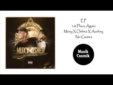 Muxy X Oshea X Audrey - No Games  EP "1st Place Again"