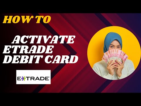 How to activate Etrade debit card I DOUBLE Z