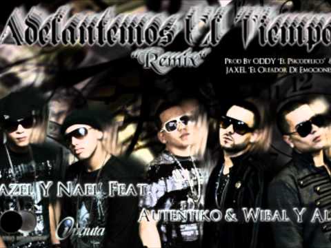 Hazel Y Nael Ft Wibal Y Alex Y Autentico -- Adelantemos El Tiempo