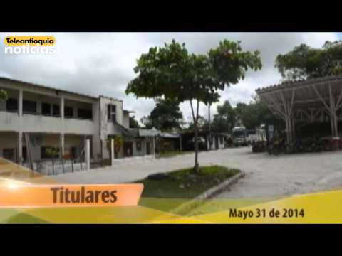 Titulares Teleantioquia Noticias 1:00 p.m. - Sábado 31 de mayo de 2014