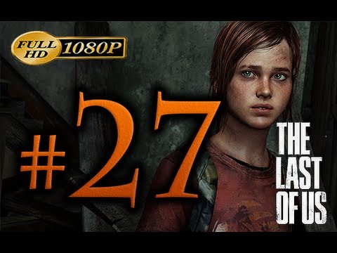 The Last Of Us - Walkthrough Part 27 [1080p HD] - No Commentary
