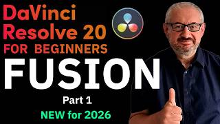 Fusion in DaVinci Resolve 20 Made Easy Part 1 (Beginner Guide) New for 2026
