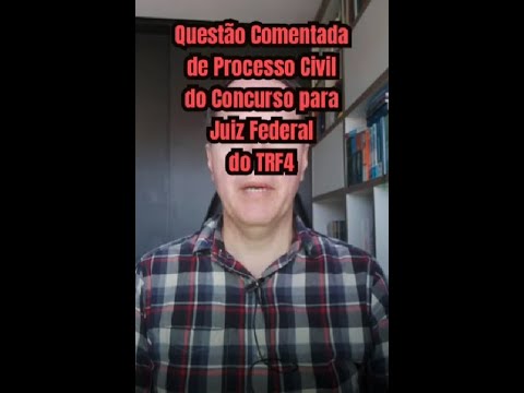 Questão Comentada de Processo Civil do Concurso para Juiz Federal do TRF4