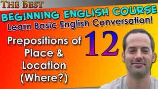 012 - Prepositions of Place & Location (Where?) - Beginning English Lesson - Basic English Grammar